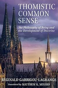 Thomistic Common Sense: The Philosophy of Being and the Development of Doctrine