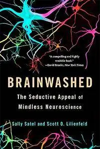 Brainwashed: The Seductive Appeal of Mindless Neuroscience [Repost]