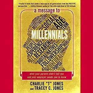 A Message to Millennials: What Your Parents Didn't Tell You and Your Employer Needs You to Know [Audiobook]