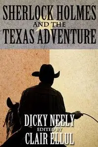 «Sherlock Holmes and The Texas Adventure» by Dicky Neely