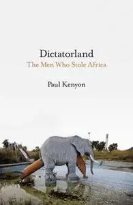 «Dictatorland» by Paul Kenyon