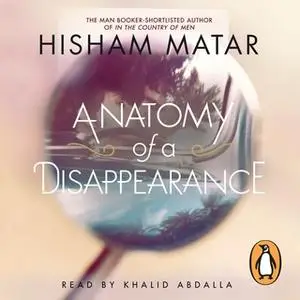 «Anatomy of a Disappearance» by Hisham Matar