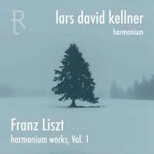 Lars David Kellner - Franz Liszt: Harmonium Works, Vol. 1 (2020)