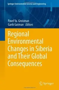 Regional Environmental Changes in Siberia and Their Global Consequences