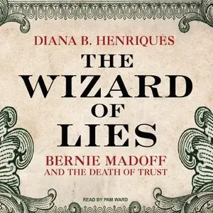 The Wizard of Lies: Bernie Madoff and the Death of Trust