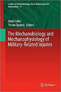 The Mechanobiology and Mechanophysiology of Military-Related Injuries