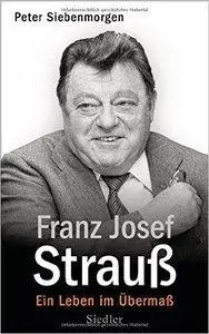 Franz Josef Strauß: Ein Leben im Übermaß (repost)