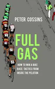Full Gas: How to Win a Bike Race – Tactics from Inside the Peloton