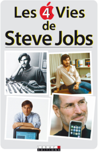 Ichbiah Daniel - Les 4 vies de Steve Jobs