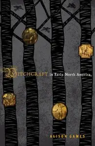Witchcraft in Early North America (American Controversies) (repost)