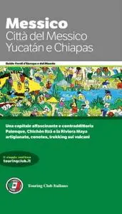 AA.VV. - Touring Club Italiano. Messico. Città del Messico, Yucatan e Chiapas