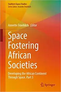 Space Fostering African Societies: Developing the African Continent Through Space, Part 3