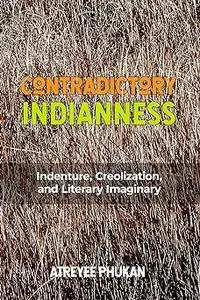 Contradictory Indianness: Indenture, Creolization, and Literary Imaginary