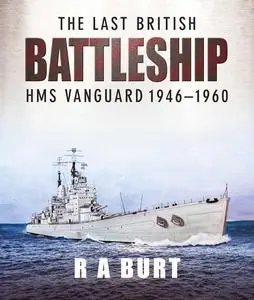 The Last British Battleship: HMS Vanguard 1946–1960