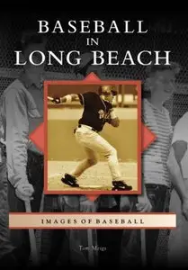 Baseball in Long Beach (Images of Baseball)