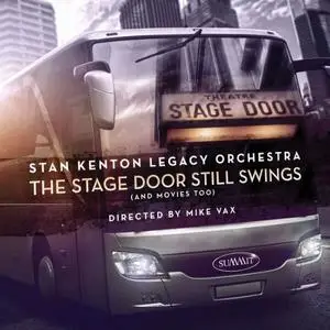 Stan Kenton Legacy Orchestra - The Stage Door Still Swings (And Movies Too) (2023)