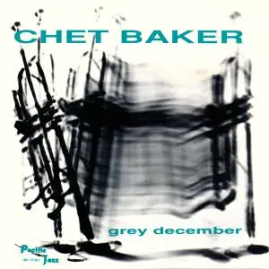 Chet Baker - Grey December [Recorded 1953-1955] (1992)