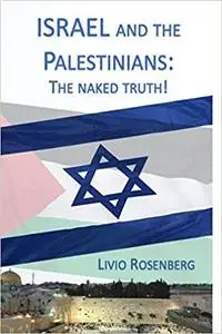 Israel and the Palestinians: The naked truth!