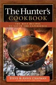 The Hunter's Cookbook: The Best Recipes to Savor the Experience (Repost)