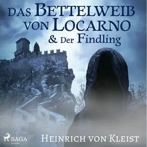 «Das Bettelweib von Locarno / Der Findling» by Heinrich von Kleist