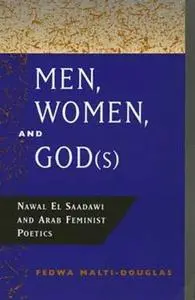 Men, Women, and God(s): Nawal El Saadawi and Arab Feminist Poetics