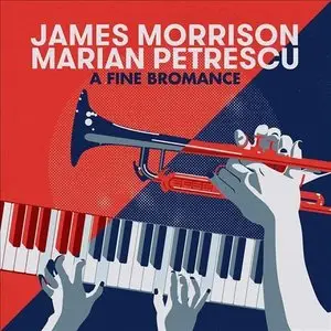 James Morrison & Marian Petrescu - A Fine Bromance (2015)