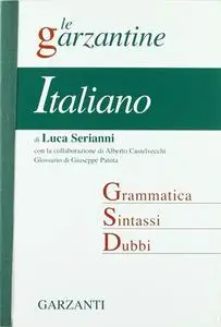 Luca Serianni, Alberto Castelvecchi - Italiano. Grammatica, sintassi, dubbi (2000)