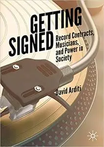 Getting Signed: Record Contracts, Musicians, and Power in Society