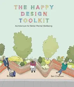 The Happy Design Toolkit: Architecture for Better Mental Wellbeing