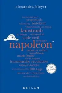 Alexandra Bleyer - Napoleon. 100 Seiten