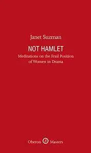 Not Hamlet: Meditations on the Frail Position of Women in Drama