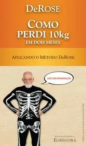 «Como Perdi 10kg em 2 Meses» by DeRose