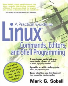A Practical Guide to Linux(R) Commands, Editors, and Shell Programming by Mark G. Sobel [Repost]