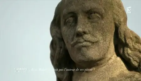 (Fr3) L'ombre d'un doute - Et si Molière n'était pas l'auteur de ses pièces ? (2013)