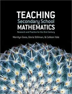 Teaching Secondary School Mathematics: Research and Practice for the 21st Century (repost)