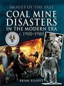 Coal Mine Disasters in the Modern Era c. 1900-1980