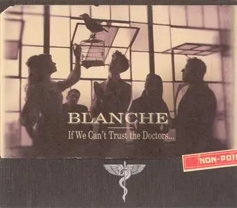 Blanche - If We Can't Trust The Doctors (2004) {Cass}
