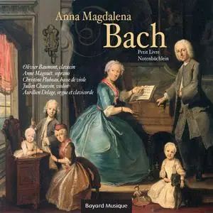Olivier Baumont - Le petit livre [Notenbüchlein] d'Anna Magdalena Bach (2015)