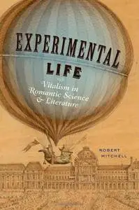 Experimental Life: Vitalism in Romantic Science and Literature(Repost)