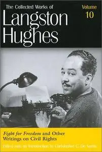 Fight for Freedom and Other Writings on Civil Rights (Collected Works of Langston Hughes, Vol 10)