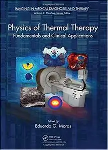 Physics of Thermal Therapy: Fundamentals and Clinical Applications (Imaging in Medical Diagnosis and Therapy)