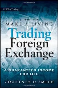 How to Make a Living Trading Foreign Exchange: A Guaranteed Income for Life (repost)