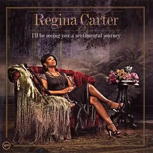 Regina Carter - I'll Be Seeing You: A Sentimental Journey (2006) {Verve}