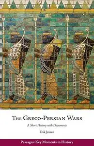 The Greco-Persian Wars: A Short History with Documents