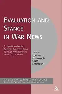 Evaluation and Stance in War News: A Linguistic Analysis of American, British and Italian Television News Reporting of the 2003