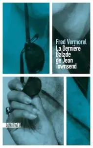 Fred Vermorel, "La dernière balade de Jean Townsend"