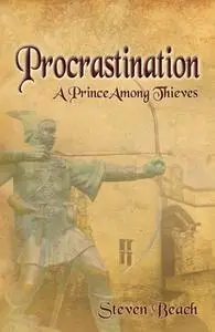 «Procrastination - A Prince Among Thieves» by Steven Beach