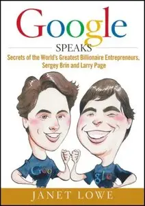 Google Speaks: Secrets of the World's Greatest Billionaire Entrepreneurs, Sergey Brin and Larry Page