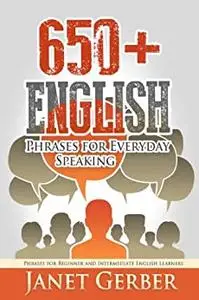 650+ English Phrases for Everyday Speaking: Phrases for Beginner and Intermediate English Learners