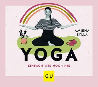 Amiena Zylla - Yoga einfach wie noch nie
